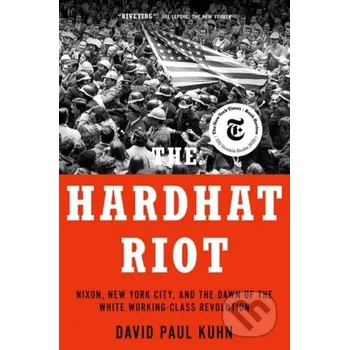 The Hardhat Riot - David Paul Kuhn Oxford University Press