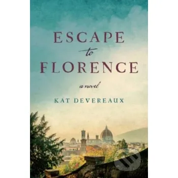 Escape to Florence - Kat Devereaux HarperCollins