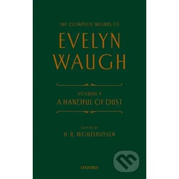 Cizojazyčná kniha Complete Works of Evelyn Waugh: A Handful of Dust - Evelyn Waugh, FBA, H. R. Woudhuysen Oxford University Press