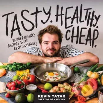 Tasty. Healthy. Cheap. - Kevin Tatar