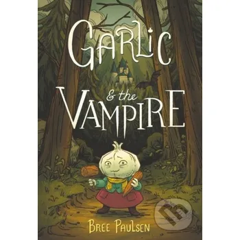 Beletrie pro dospělé Garlic and the Vampire - Bree Paulsen Quill Tree Books
