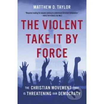 The Violent Take It by Force - Matthew D. Taylor