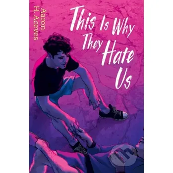 Beletrie pro dospělé This Is Why They Hate Us - Aaron H. Aceves Simon &amp; Schuster Books for Young Readers
