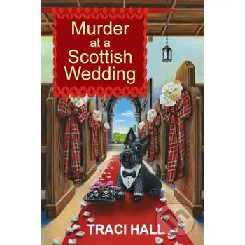 Beletrie pro dospělé Murder at a Scottish Wedding - Traci Hall