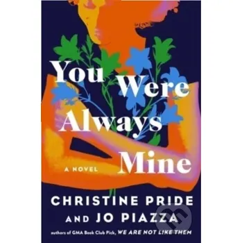 You Were Always Mine - Christine Pride, Jo Piazza Atria Books