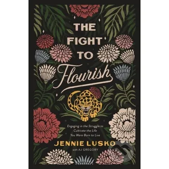 Populárně naučná literatura pro dospělé The Fight to Flourish - Jennie Lusko Thomas Nelson Publishers