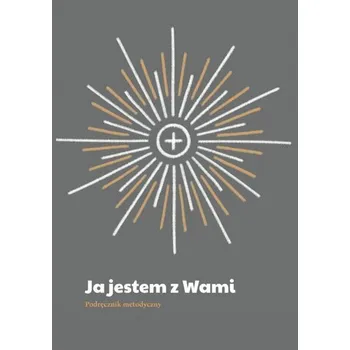 Ja jestem z Wami. Podręcznik metodyczny - Andrzej Lojtek