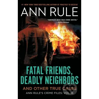Fatal Friends, Deadly Neighbors - Ann Rule Gallery