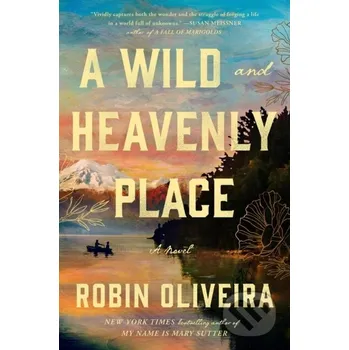 Beletrie pro dospělé A Wild and Heavenly Place - Robin Oliveira Penguin Putnam Inc