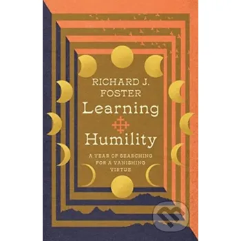 Learning Humility – A Year of Searching for a Vanishing Virtue - Richard J. Foster