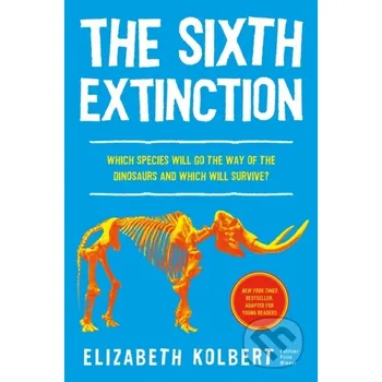 The Sixth Extinction (young readers adaptation) - Elizabeth Kolbert