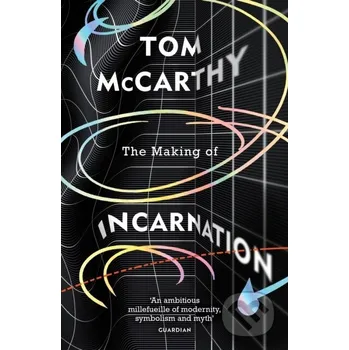 The Making of Incarnation - Tom Mccarthy Vintage