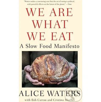 We Are What We Eat - Alice Waters