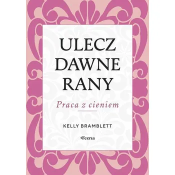 Osobní rozvoj Ulecz dawne rany. Praca z cieniem