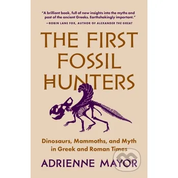 The First Fossil Hunters - Adrienne Mayor Princeton University Press