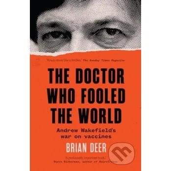The Doctor Who Fooled the World - Brian Deer Scribe Publications