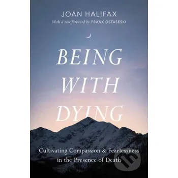 Being with Dying - Ira Byock, Joan Halifax