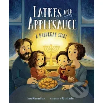 Latkes and Applesauce - Fran Manushkin, Kris Easler