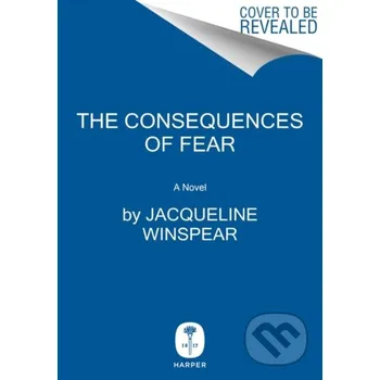 The Consequences of Fear - Jacqueline Winspear HarperCollins