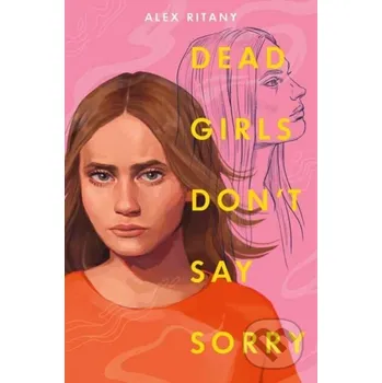 Dead Girls Don't Say Sorry - Alex Ritany Random House