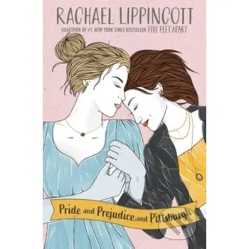 Beletrie pro dospělé Pride and Prejudice and Pittsburgh - Rachael Lippincott Simon &amp; Schuster Books for Young Readers