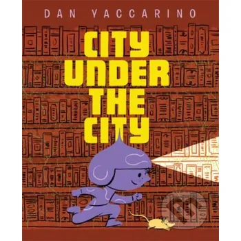 The City Under the City - Dan Yaccarino