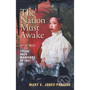 Populárně naučná literatura pro dospělé The Nation Must Awake - Mary E. Jones Parrish