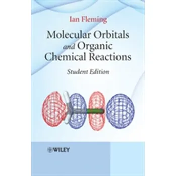 Příroda Molecular Orbitals and Organic Chemical Reactions - Ian Fleming [EN] (2009, Brožovaná, John Wiley And Sons Ltd)