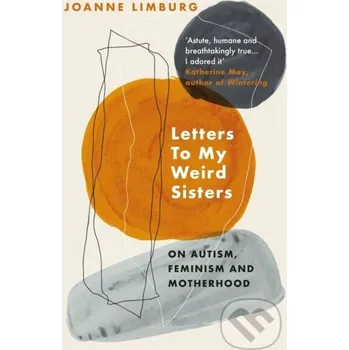 Letters To My Weird Sisters - Joanne Limburg Atlantic Books