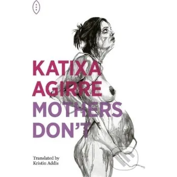 Beletrie pro dospělé Mothers Don't - Katixa Agirre