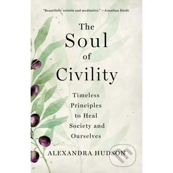 The Soul of Civility - Alexandra Hudson St. Martin´s Press