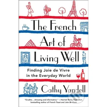 The French Art of Living Well - Cathy Yandell