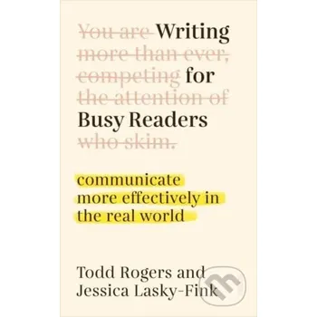 Writing for Busy Readers - Todd Rogers, Jessica Lasky-Fink Scribe Publications