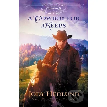 A Cowboy for Keeps - Jody Hedlund