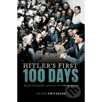 Cizojazyčná kniha Hitler's First Hundred Days - Peter Fritzsche Oxford University Press