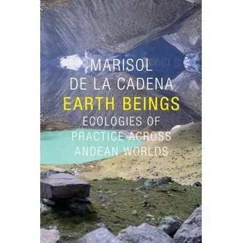Earth Beings - Cadena, Marisol de la