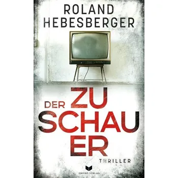 Der Zuschauer - Hebesberger, Roland