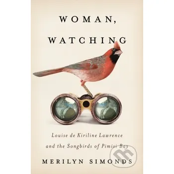 Literární biografie Woman, Watching - Merilyn Simonds