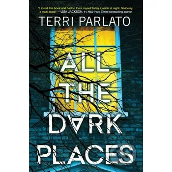 All the Dark Places - Terri Parlato Kensington Publishing Corporation