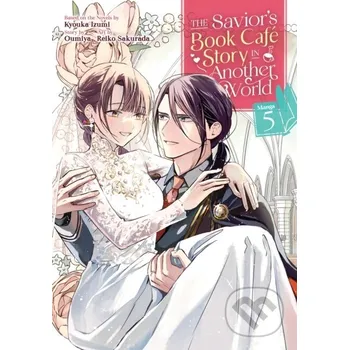 The Savior's Book Cafe Story in Another World (Manga) Vol. 5 - Kyouka Izumi, Oumiya Seven Seas