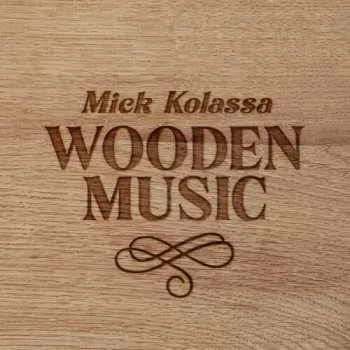 Zahraniční hudba CD Mick Kolassa: Wooden Music 2023