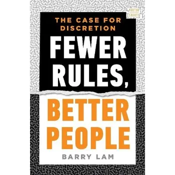 Fewer Rules, Better People - Lam, Barry (University of California, Riverside)