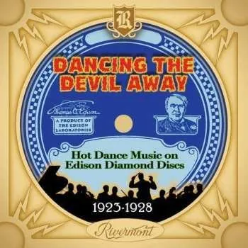 Zahraniční hudba CD Various: Dancing The Devil Away (Hot Dance Music On Edison Diamond Discs - 1923-1928) 2017