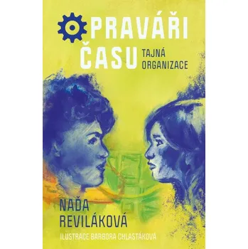 Opraváři času: Tajná organizace - Naďa Reviláková