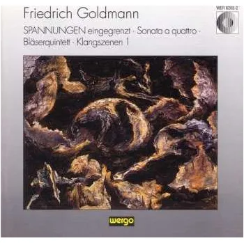Zahraniční hudba CD Friedrich Goldmann: SPANNUNGEN eingegrenzt / Sonata A Quattro / Bläserquintett / Klangszenen 1 2012