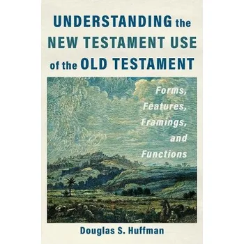 Cizojazyčná kniha Understanding the New Testament Use of the Old Testament - Huffman, Douglas S.