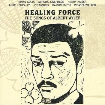 Zahraniční hudba CD Joe Morris: Healing Force - The Songs Of Albert Ayler 2007