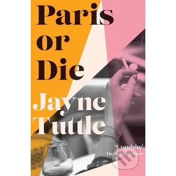 Paris or Die - Jayne Tuttle Hardie Grant