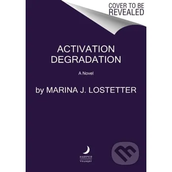 Activation Degradation - Marina J. Lostetter HarperCollins