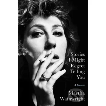 Umění Stories I Might Regret Telling You - Martha Wainwright Simon & Schuster
